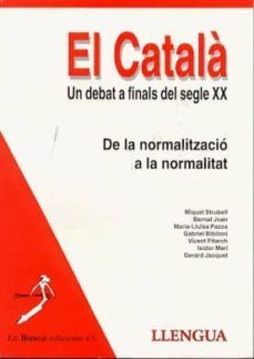 el catala: un debat a finals del segle xx de la normalitzacio a l a normalitat-9788489986237