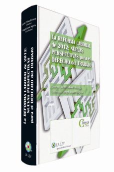 la reforma laboral de 2012. nuevas perspectivas para el derecho d el trabajo-javier thibault aranda-9788490201237
