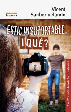 estic insuportable, i que?-vicent sanhermelando-9788490269237