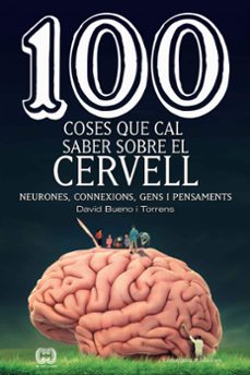 100 coses que cal saber sobre el cervell: neurones, connexions, gens i pensaments-9788490349137