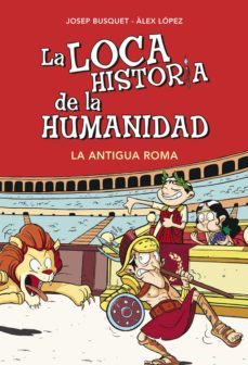 la antigua roma (la loca historia de la humanidad 2) (ebook)-josep busquet-alex lopez-9788490433737