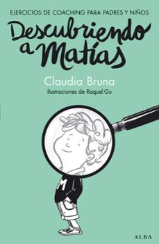 descubriendo a matias: ejercicios de coaching para padres y niños-9788490650837