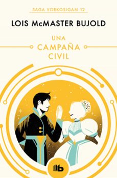 una campaña civil (las aventuras de miles vorkosigan 12)-lois mcmaster bujold-9788490708637