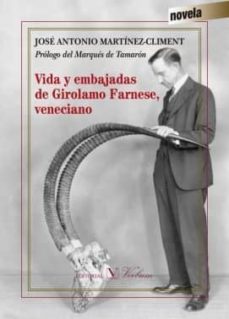 vida y embajadas de girolamo farnese-jose a. martinez climent-9788490744437