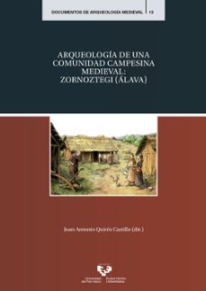 arqueologia de una comunidad campesina medieval: zornoztegi (alav a)-juan antonio (ed.) quiros castillo-9788490829837