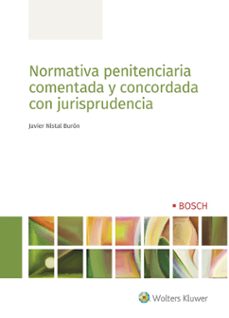 normativa penitenciaria comentada y concordada con jurisprudencia-javier nistal buron-9788490905937