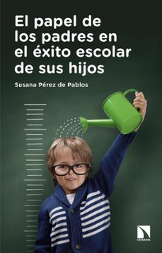 el papel de los padres en el exito escolar de sus hijos-susana perez de pablos-9788490972137