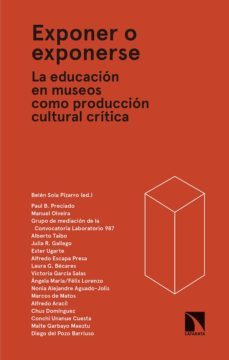 exponer o exponerse: la educacion en museos como produccion cultural critica-belen sola pizarro-9788490976937