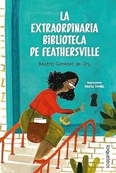 la extraordinaria biblioteca de feathersville-beatriz gimenez de ory-9788491225737