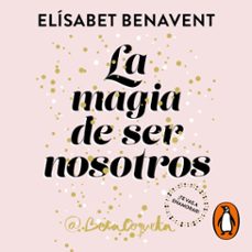 la magia de ser nosotros (bilogía sofía 2)-elisabet benavent-9788491294337
