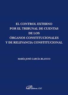 control externo por el tribunal de cuentas de los organos constitucionales y de relevancia constitucional-jose maria garcia blanco-9788491485537