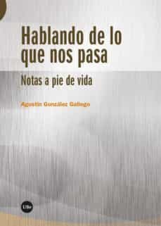 hablando de lo que nos pasa-agustin gonzalez gallego-9788491687337