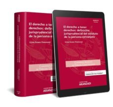 el derecho a tener derechos: definicion jurisprudencial del estat uto de la persona extranjera-9788491777137