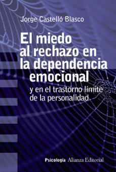 el miedo al rechazo en la dependencia emocional y en el trastorno limite de personalidad-jorge castello blasco-9788491813637