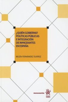 quén gobierna? políticas públicas e integración de inmigrantes en españa-belen fernandez suarez-9788491909637