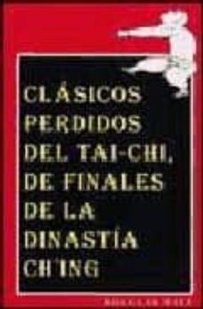 clasicos perdidos del tai-chi de finales de la dinastia c hing-douglas wile-9788492128037
