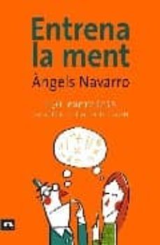 entrena la ment: 150 exercicis per mantenir en forma el teu cerve ll-angels navarro-9788492406937