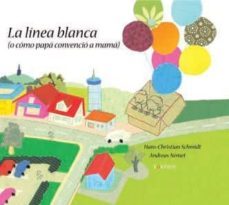 la linea blanca (o como papa convencio a mama)-hans christian schmidt-andreas nemet-9788492750337