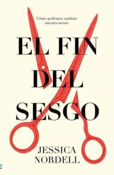 el fin del sesgo-jessica nordell-9788492917037