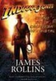 indiana jones y el reino de la calavera de cristal-james rollins-9788493637637