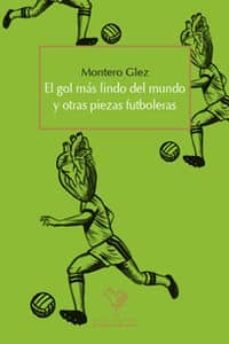 el gol mas lindo del mundo y otras piezas futboleras-9788494244537