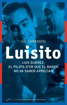 luisito (catalan): el pilota d or que el barça no va saber apreciar-gil carrasco garcia-9788494289637