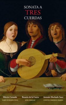 sonata a tres cuerdas-marcio catunda-rosario de la cueva-9788494336737