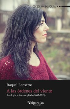 a las ordenes del viento: antologia poetica ampliada 2005-2015-9788494375637