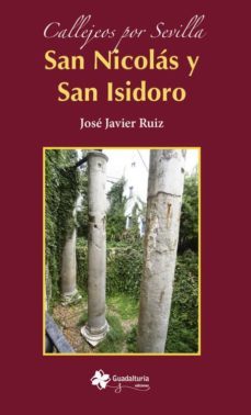 callejeos por sevilla: san nicolas y san isidoro-jose javier ruiz perez-9788494378737
