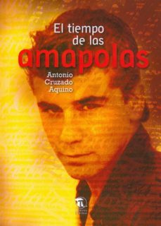 el tiempo de las amapolas-antonio cruzado aquino-9788494399237