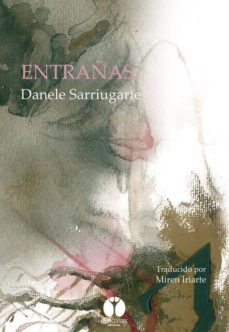 entrañas-danele sarriugarte mochales-9788494446337