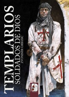 templarios. soldados de dios-zvonimir grbasic-9788494518737