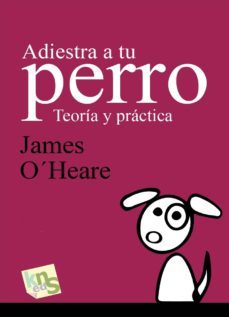 adiestra a tu perro: teoria y practica-9788494661037