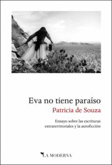 eva no tiene paraiso: ensayo sobre las escrituras extraterritoriales y la autoficcion-9788494675737