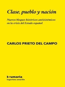 clase, pueblo y nacion-carlos prieto del campo-9788494710537
