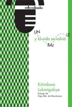 y la vida se volvio un baile-kitimbwa lukangakye-9788494737237
