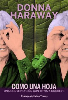 como una hoja: una conversacion con thyrza n. goodeve-donna j. haraway-9788494793837