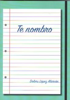 te nombro-dolors lopez alarcon-9788494867637