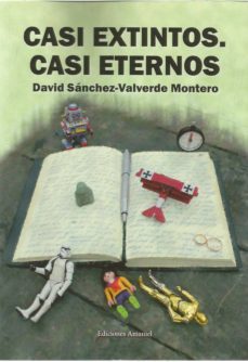 casi extintos. casi eternos.-david sanchez valverde montero-9788494933837