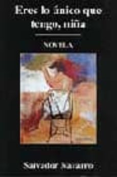 eres lo unico que tengo, niña (novela)-salvador navarro-9788495426437