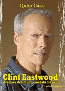 clint eastwood: avatares del ultimo cineasta clasico-9788495537737