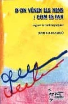d on venen els nens i com es fan segons la tradicio popular-joan sole-9788495559937