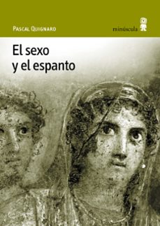 el sexo y el espanto-pascal quignard-9788495587237