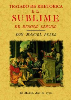 el sublime: tratado de rhetorica (ed. facsimil de la ed. de madri d, 1770)-dionisio longino-9788495636737