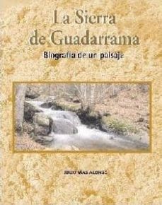 la sierra de guadarrama: biografia de un paisaje-julio vias alonso-9788495889737