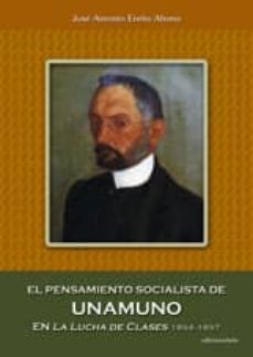 el pensamiento socialista de unamuno en la lucha de clases (1894- 1897)-9788496009837