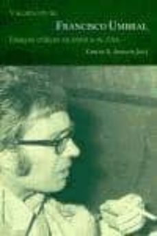 valoracion de francisco umbral: ensayos criticos en torno a su ob ra-9788496117037
