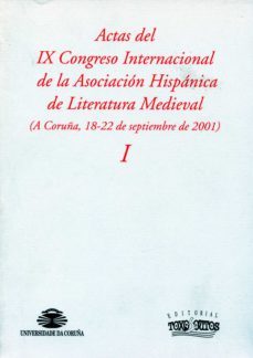 actas del ix congreso internacional de la asociacion hispanica de literatura medieval (i) (a coruña, 18-22 de septiembre de 2001)-9788496259737