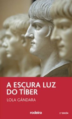 a escura luz do tiber (2ª ed.)-lola gandara-9788496352537