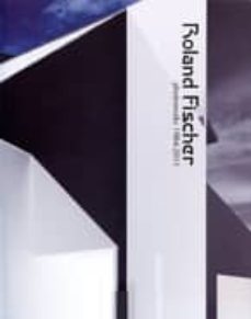 roland fischer: photoworks 1984-2011-9788496603837